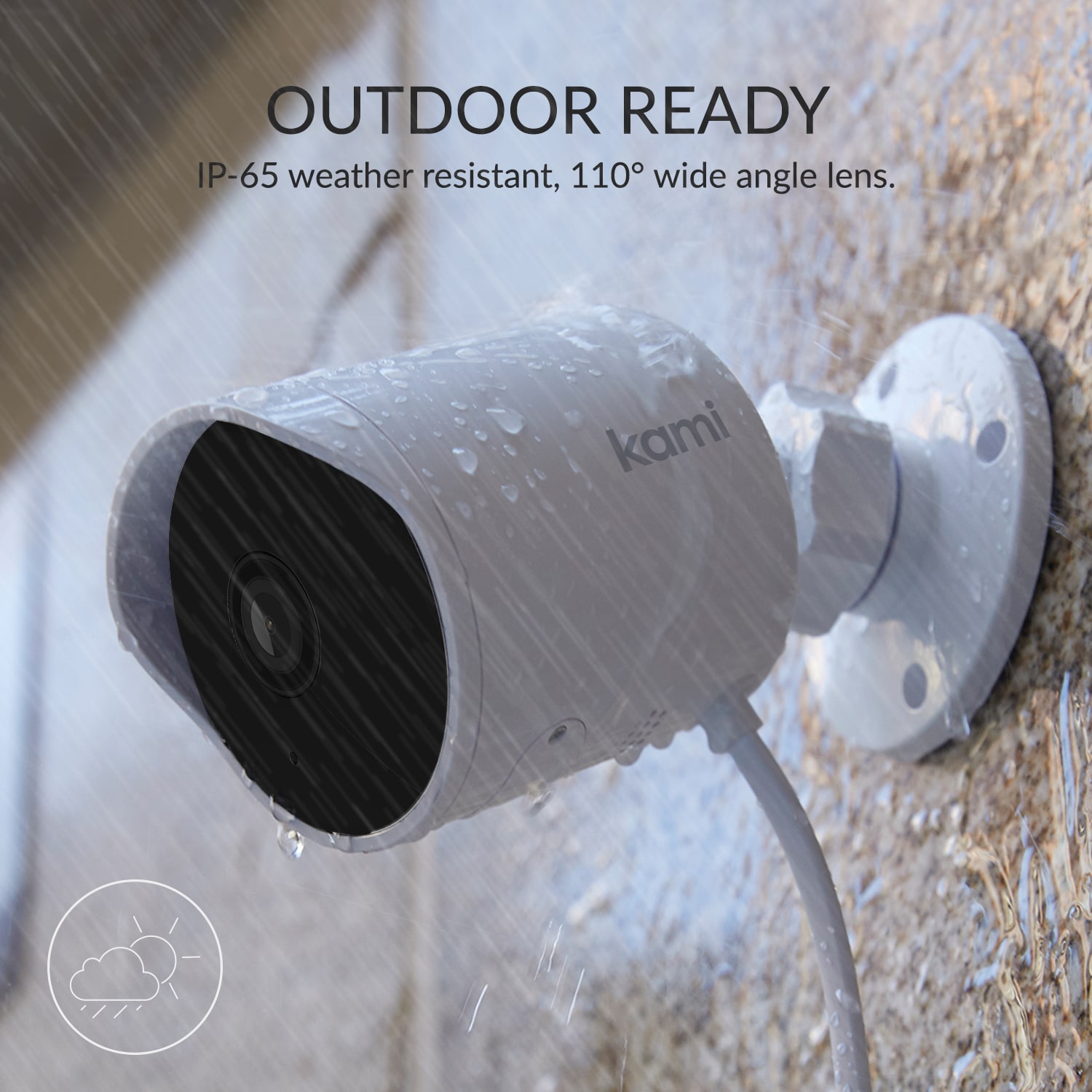 Outdoor ready - IP65 weather resistant, 110º wide angle lens