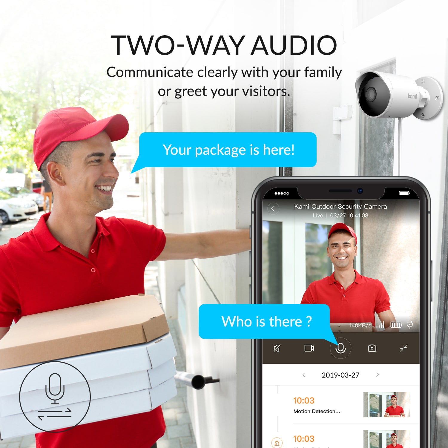 Two-way Audio - Communicate clearly with your family and greet your visitors