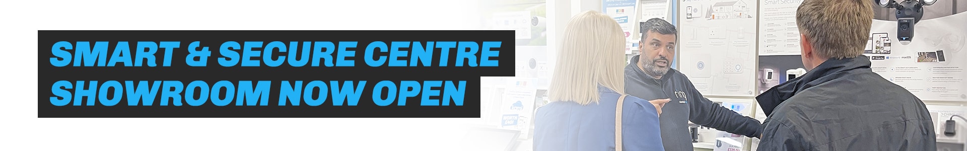 Smart & Secure Centre Showroom Now Open