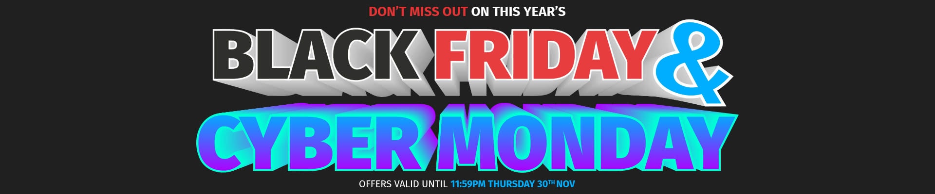 Black Friday & Cyber Monday Sale Now On!